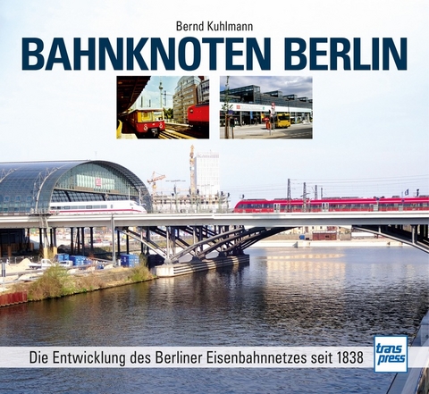 Bahnknoten Berlin - Bernd Kuhlmann