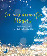 So wunderweiße Nächte - Rainer Maria Rilke