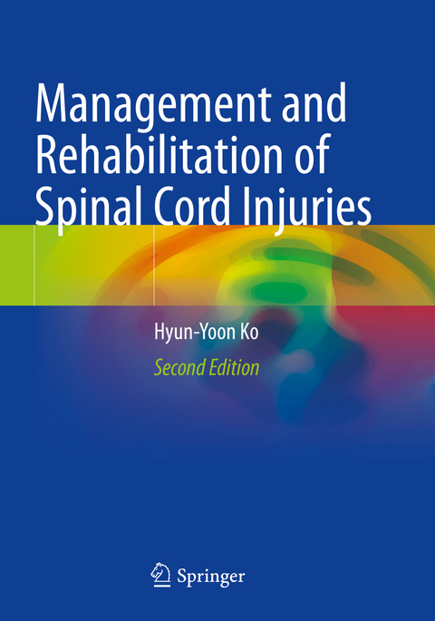 Management and Rehabilitation of Spinal Cord Injuries - Hyun-Yoon Ko