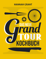 Das neue Grand Tour Kochbuch 2.0 - Hannah Grant