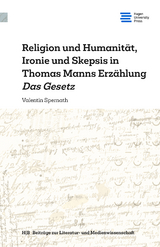 Religion und Humanität, Ironie und Skepsis in Thomas Manns Erzählung Das Gesetz - Valentin Spernath