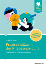 Praxiseinsätze in der Pflegeausbildung - Ursula Kriesten