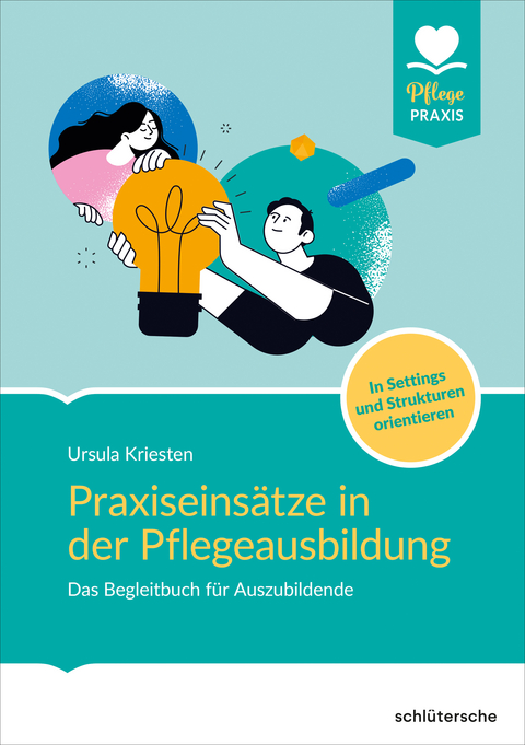 Praxiseinsätze in der Pflegeausbildung - Ursula Kriesten