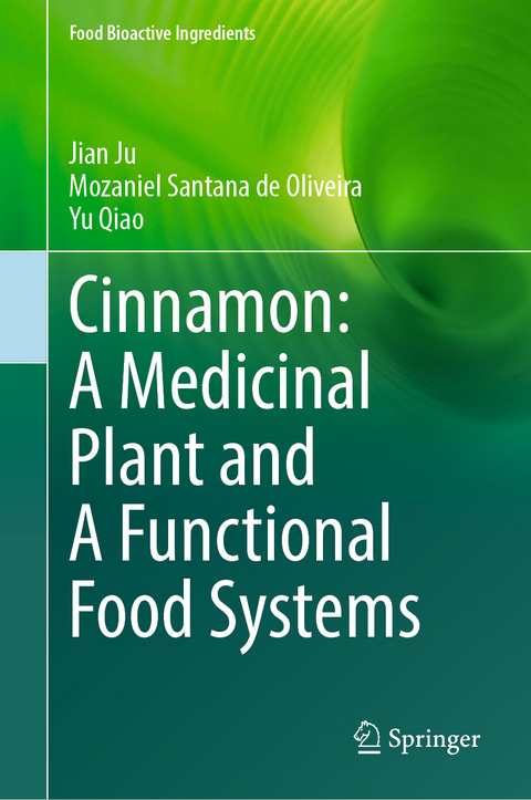Cinnamon: A Medicinal Plant and A Functional Food Systems - Jian Ju, Mozaniel Santana de Oliveira, Yu Qiao