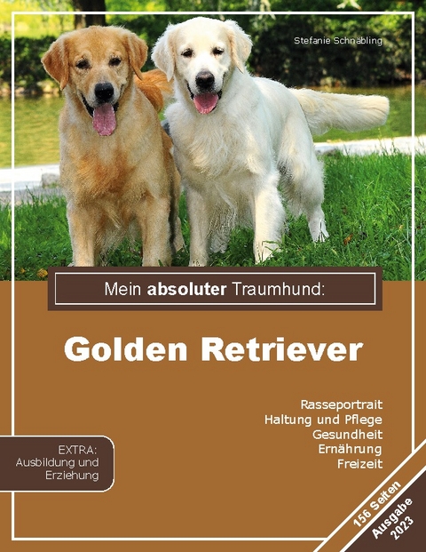 Mein absoluter Traumhund: Golden Retriever - Stephanie Schnäbling