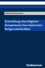Entwicklung interreligiöser Kompetenzen bei islamischen Religionslehrkräften - Mevlida Mesanovic
