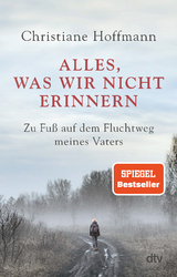 Alles, was wir nicht erinnern - Christiane Hoffmann