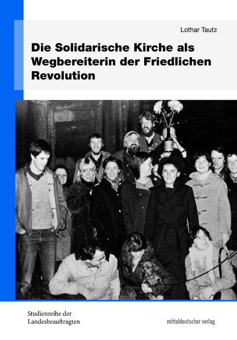 Die Solidarische Kirche als Wegbereiterin der Friedlichen Revolution - Lothar Tautz