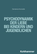 Psychodynamik der Liebe bei Kindern und Jugendlichen - Damianos Korosidis