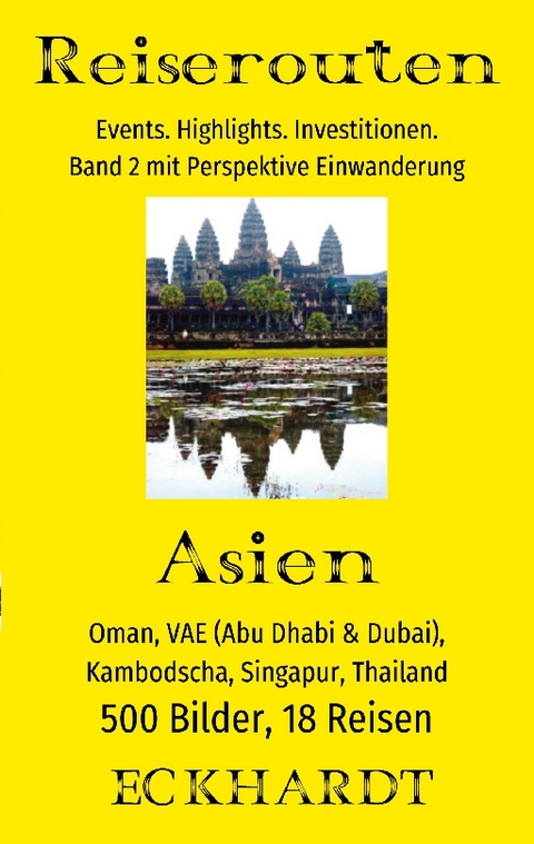 Asien: Oman, VAE (Abu Dhabi & Dubai), Kambodscha, Singapur, Thailand - Bernd H. Eckhardt