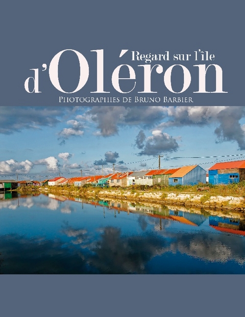 Regard sur l'Ã®le d'OlÃ©ron - Bruno Barbier