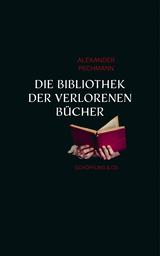 Die Bibliothek der verlorenen Bücher - Alexander Pechmann
