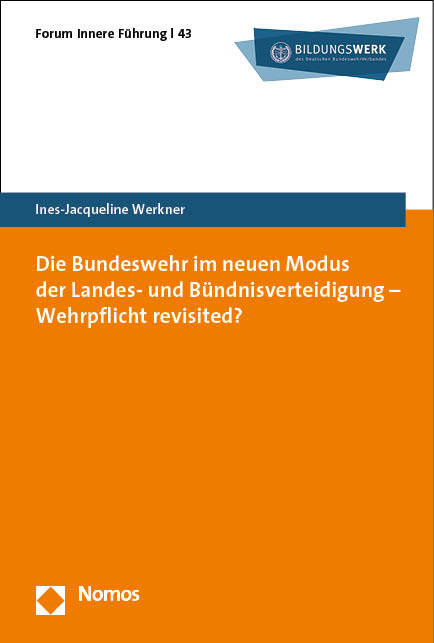 Die Bundeswehr im neuen Modus der Landes- und Bündnisverteidigung – Wehrpflicht revisited? - Ines-Jacqueline Werkner