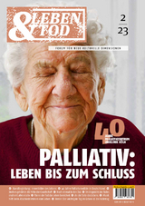 Palliativ: Leben bis zum Schluss - 