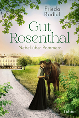 Gut Rosenthal - Nebel über Pommern - Frieda Radlof
