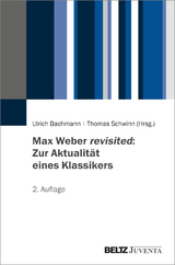 Max Weber revisited: zur Aktualität eines Klassikers - 