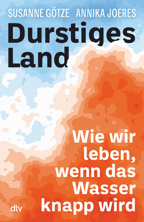 Durstiges Land - Annika Joeres, Susanne Götze