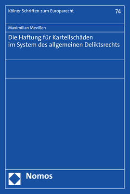 Die Haftung für Kartellschäden im System des allgemeinen Deliktsrechts - Maximilian Mevißen