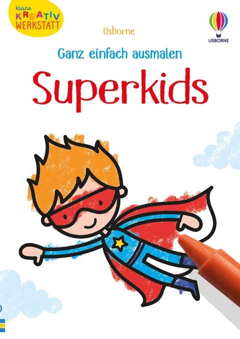 Kleine Kreativ-Werkstatt - Ganz einfach ausmalen: Superkids - Kate Nolan