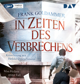 In Zeiten des Verbrechens. Max Hellers erster Fall - Frank Goldammer