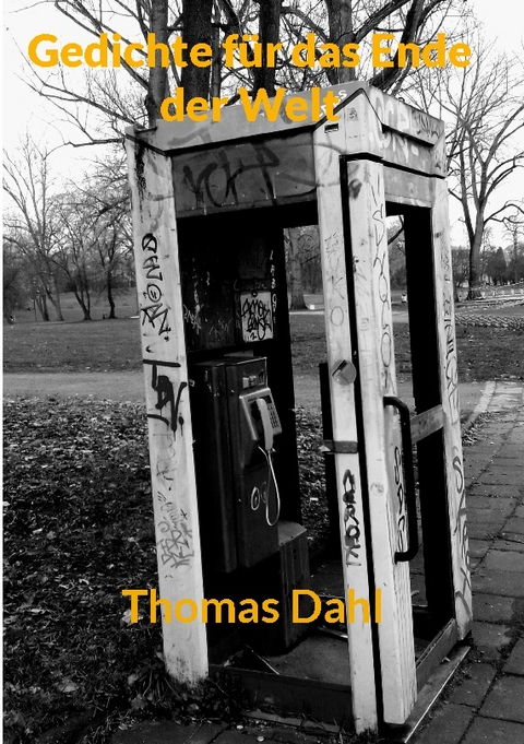 Gedichte für das Ende der Welt - Thomas Dahl