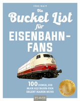 Bucket-List für Eisenbahn-Fans - Jörg Hajt