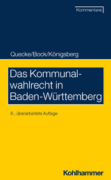 Das Kommunalwahlrecht in Baden-Württemberg - Albrecht Quecke, Irmtraud Bock, Hermann Königsberg, Heinz Pflumm