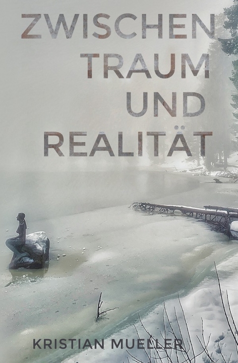 Zwischen Traum und Realität ... - Kristian Mueller