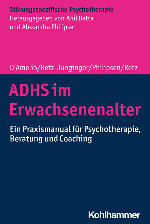 ADHS im Erwachsenenalter - Roberto D'Amelio, Petra Retz-Junginger, Alexandra Philipsen