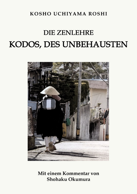 Die Zenlehre Kodos, des Unbehausten - Kosho Uchiyama Roshi