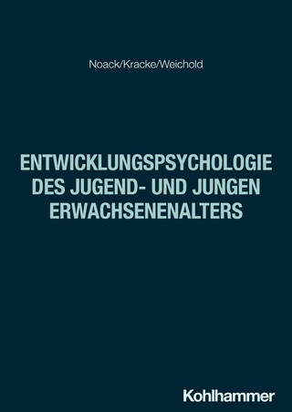 Entwicklungspsychologie des Jugend- und jungen Erwachsenenalters - Peter Noack; Bärbel Kracke; Karina Weichold