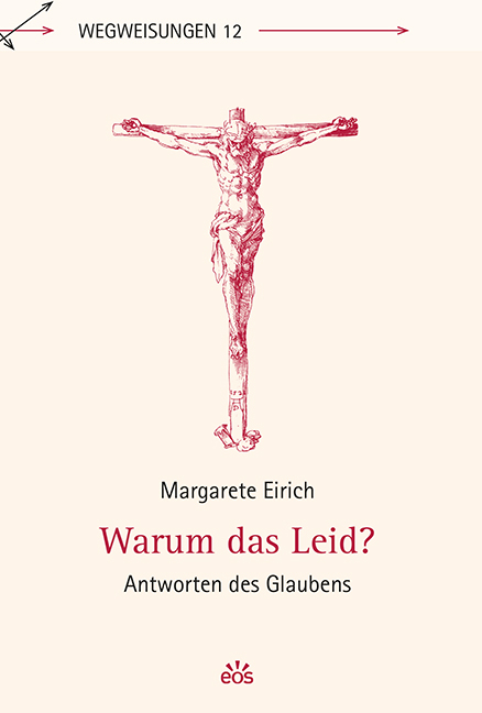 Warum das Leid? - Margarete Eirich