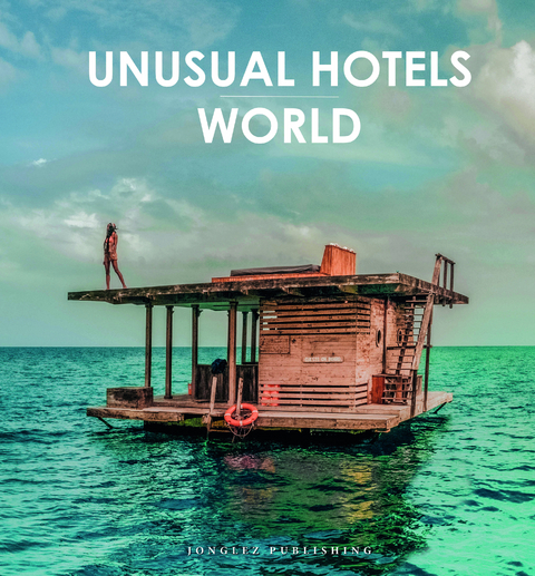 Unusual Hotels of the World -  Collectif