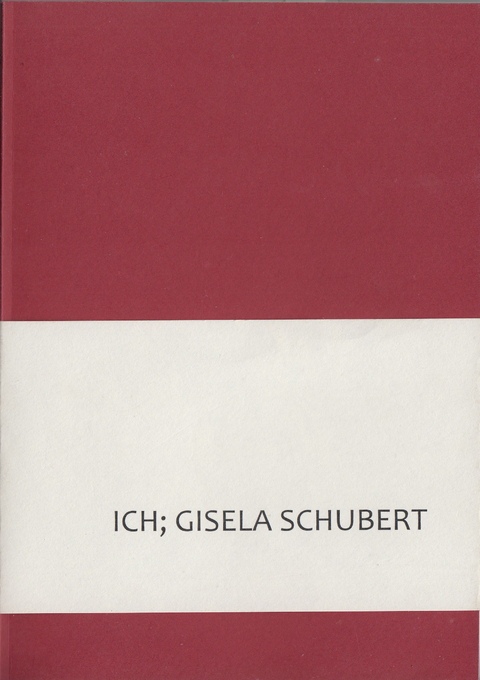 ICH; GISELA SCHUBERT - 