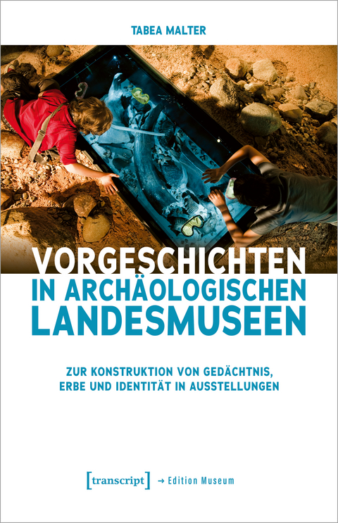 Vorgeschichten in Archäologischen Landesmuseen - Tabea Malter