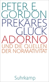 Prekäres Glück - Peter E. Gordon