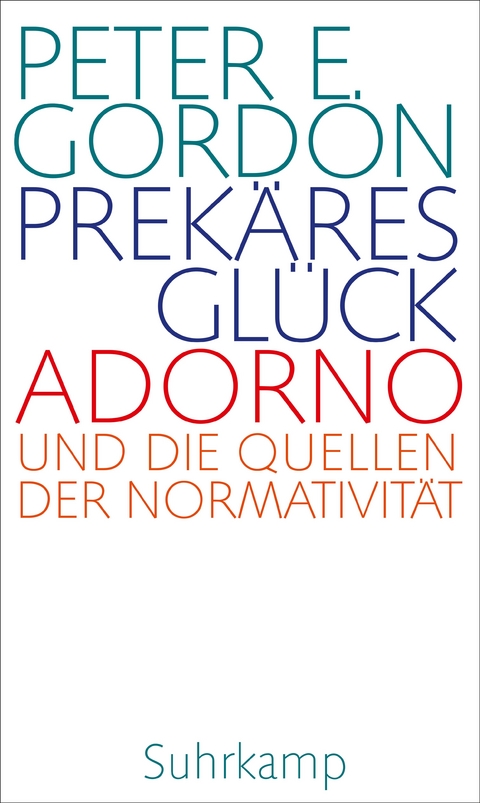 Prekäres Glück - Peter E. Gordon