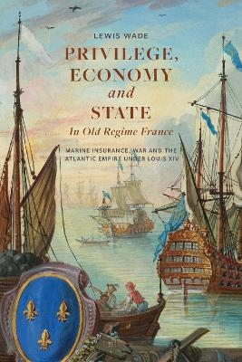 Privilege, Economy and State in Old Regime France - Dr. Lewis Wade