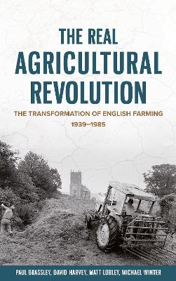 The Real Agricultural Revolution - Paul Brassley, Professor Michael Winter, Professor Matt Lobley, Professor David Harvey