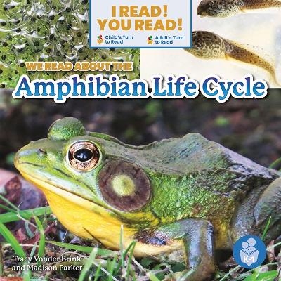 We Read about the Amphibian Life Cycle - Tracy Vonder Brink, Madison Parker
