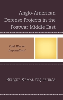 Anglo-American Defense Projects in the Postwar Middle East - Behçet Kemal Yesilbursa