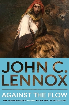 Against the Flow - John C Lennox