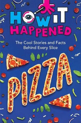 How It Happened! Pizza - Paige Towler,  WonderLab Group