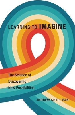 Learning to Imagine - Andrew Shtulman