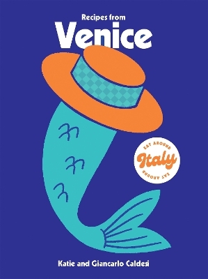 Recipes from Venice - Katie Caldesi, Giancarlo Caldesi