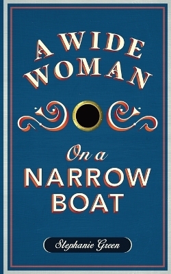 Wide Woman on a Narrow Boat - Stephanie Green