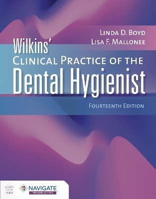 Wilkins' Clinical Practice of the Dental Hygienist - Linda D. Boyd, Lisa F. Mallonee