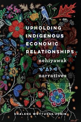 Upholding Indigenous Economic Relationships - Shalene Wuttunee Jobin