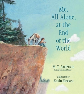 Me, All Alone, at the End of the World - M. T. Anderson