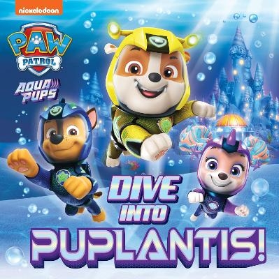 PAW Patrol Picture Book – Dive into Puplantis! -  Paw Patrol